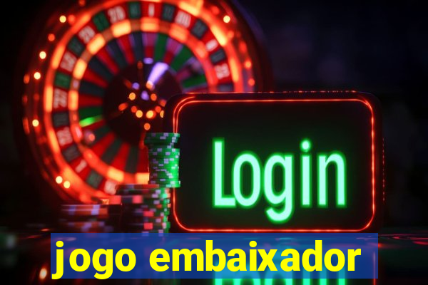 jogo embaixador